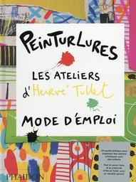 Peinturlures : les ateliers d'Hervé Tullet : mode d'emploi | Tullet, Hervé (1958-....). Auteur
