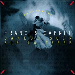 Samedi soir sur la terre / Francis Cabrel | Cabrel , Francis