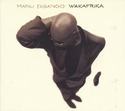 Wakafrika / Manu Dibango | Dibango, Manu (12 décembre 1933, Douala, Cameroun - )
