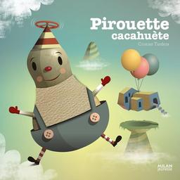 Pirouette cacahuète / Cristian Turdera | Turdera, Cristian. Auteur. Auteur